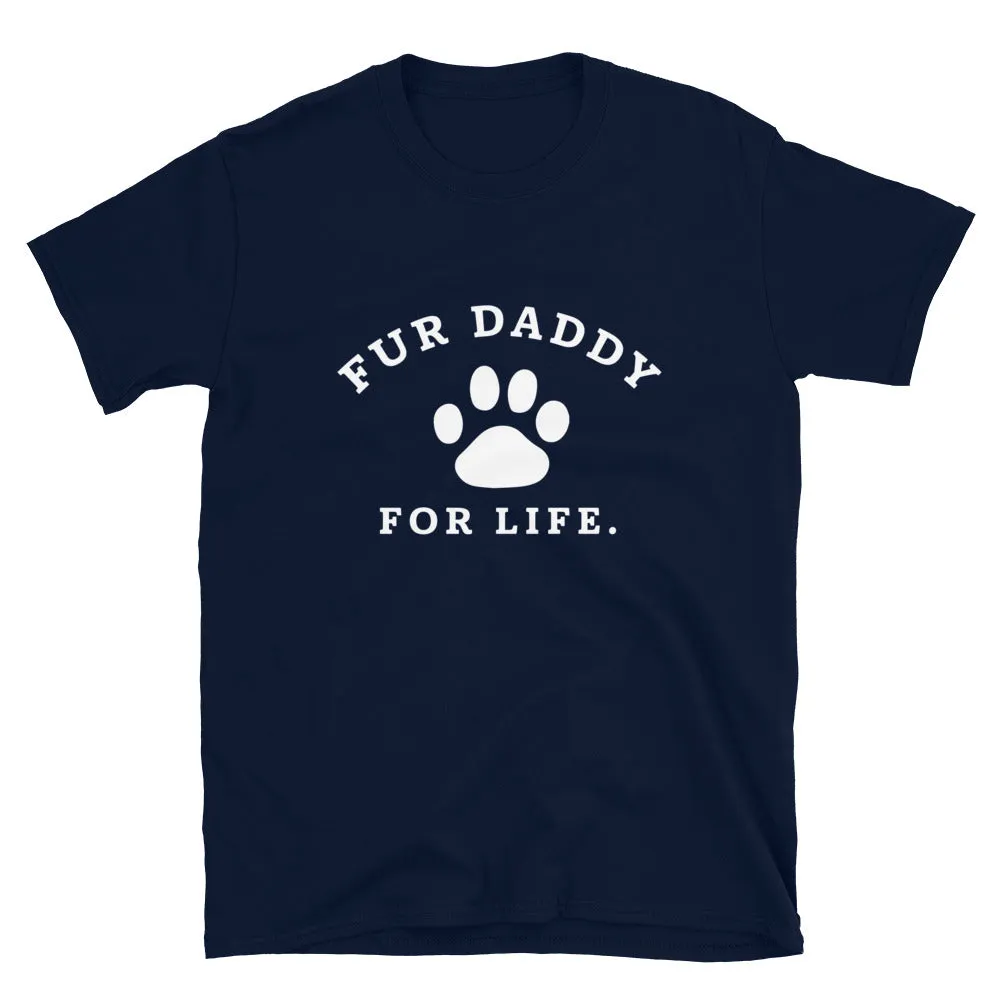 Fur Daddy For Life T-Shirt