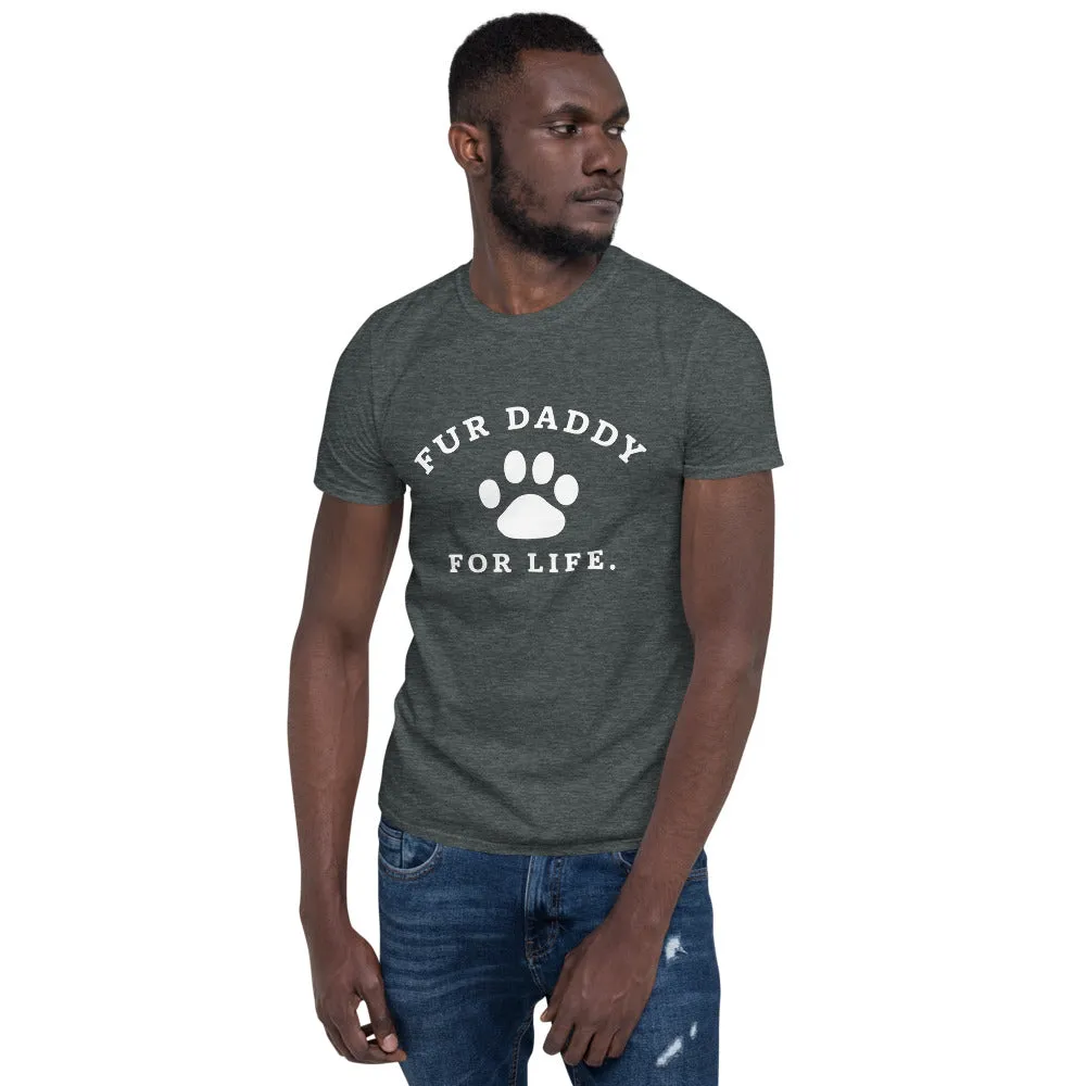 Fur Daddy For Life T-Shirt