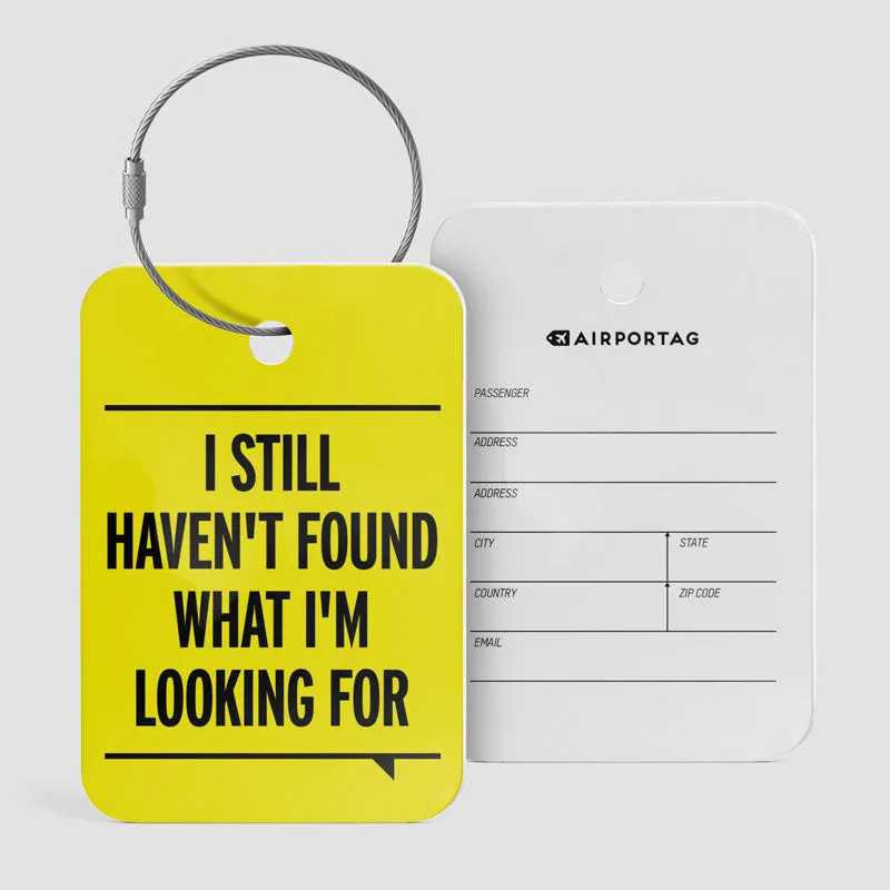 I Still Haven't Found What I'm Looking For - Luggage Tag