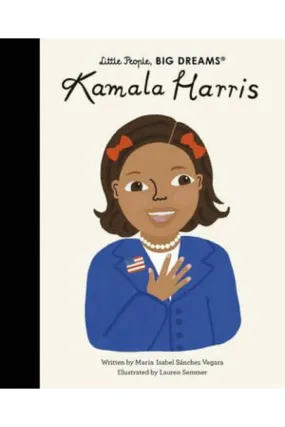 Little People, Big Dreams - Kamala Harris By Isabel Sanchez Vegara